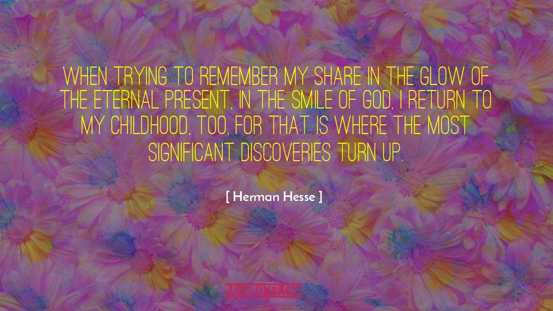 Herman Hesse Quotes: When trying to remember my