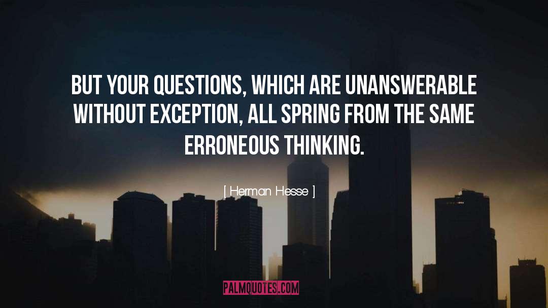 Herman Hesse Quotes: But your questions, which are