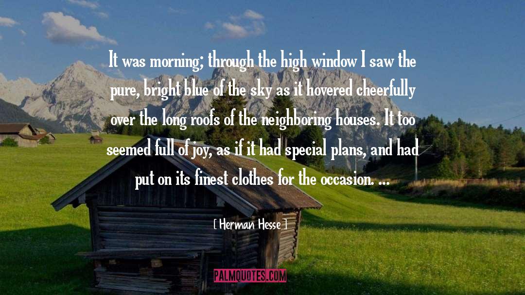 Herman Hesse Quotes: It was morning; through the