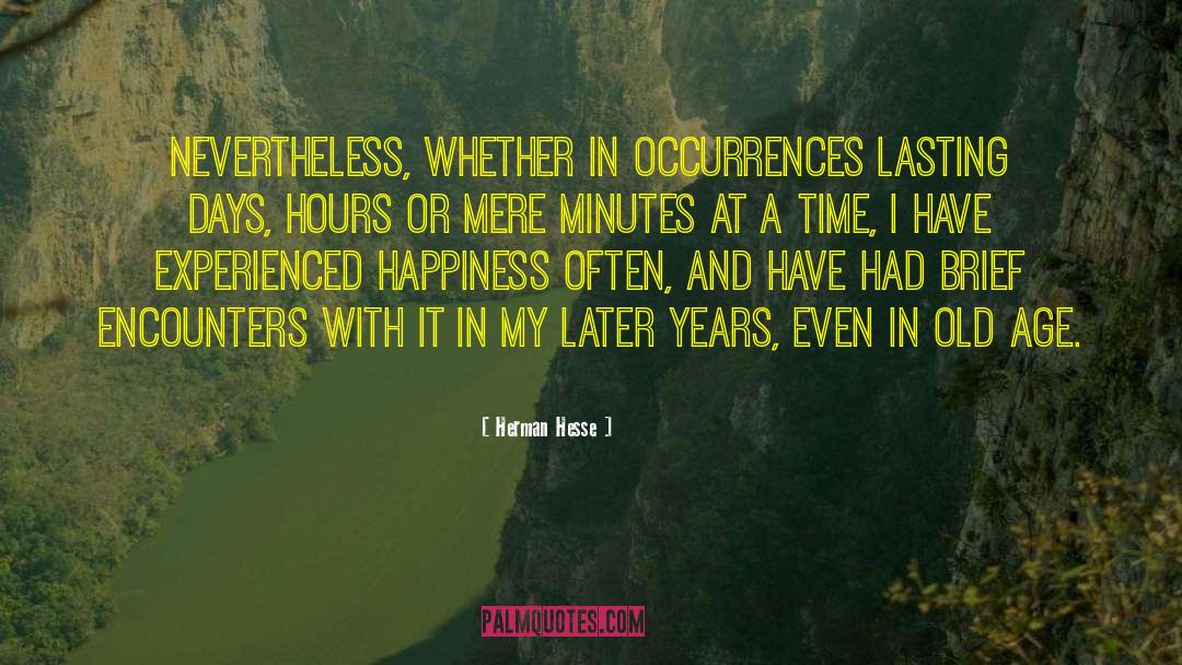Herman Hesse Quotes: Nevertheless, whether in occurrences lasting