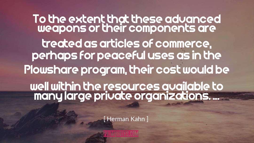Herman Kahn Quotes: To the extent that these