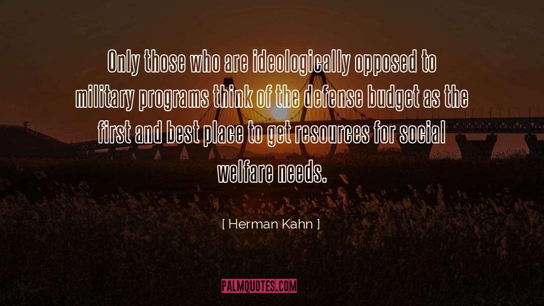 Herman Kahn Quotes: Only those who are ideologically