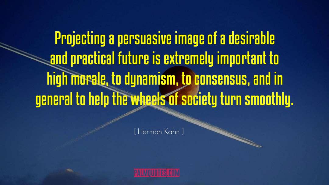 Herman Kahn Quotes: Projecting a persuasive image of
