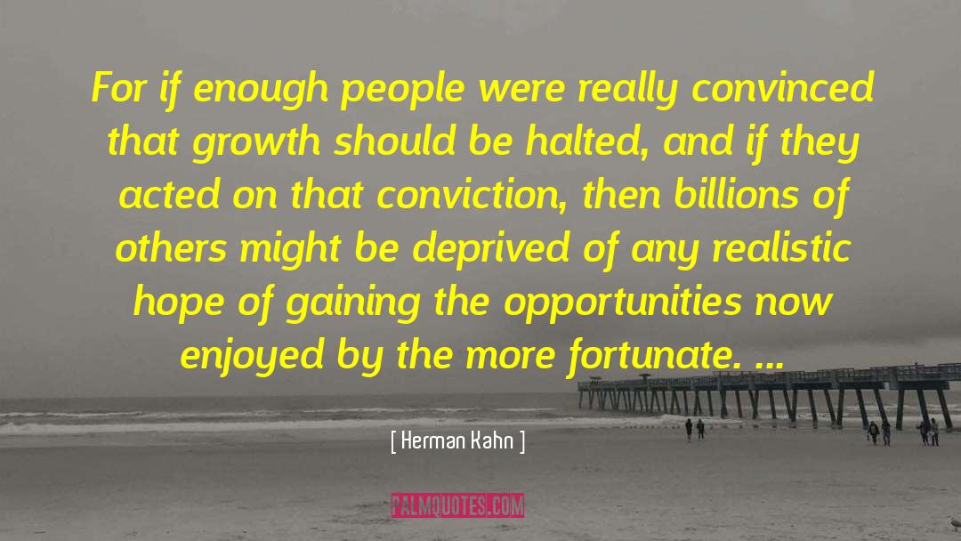 Herman Kahn Quotes: For if enough people were