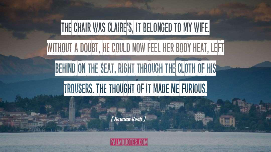 Herman Koch Quotes: The chair was Claire's, it