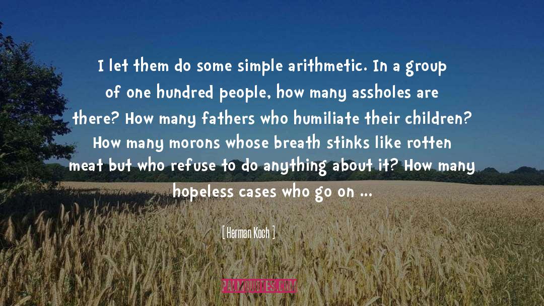 Herman Koch Quotes: I let them do some