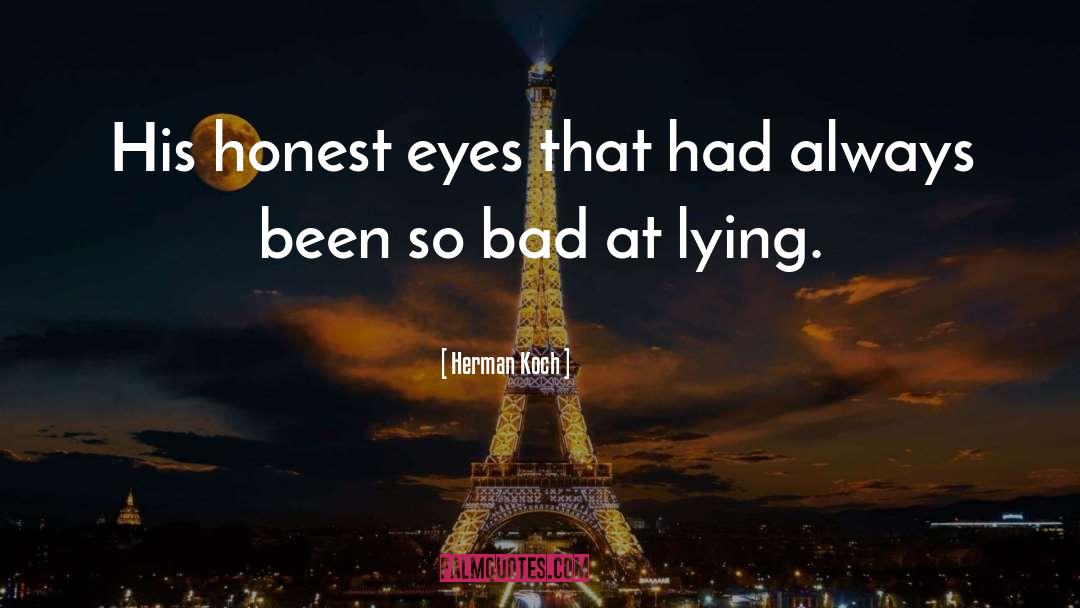 Herman Koch Quotes: His honest eyes that had