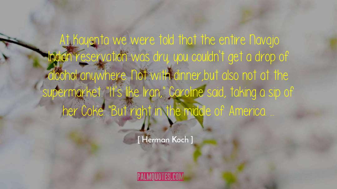 Herman Koch Quotes: At Kayenta we were told