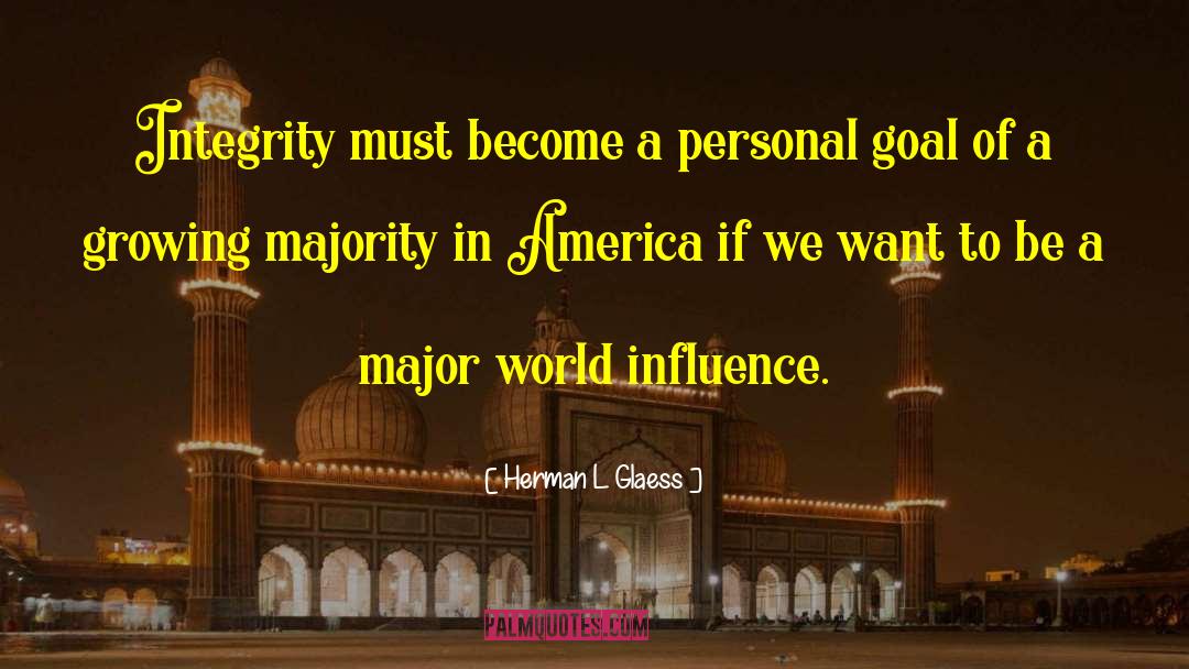 Herman L Glaess Quotes: Integrity must become a personal