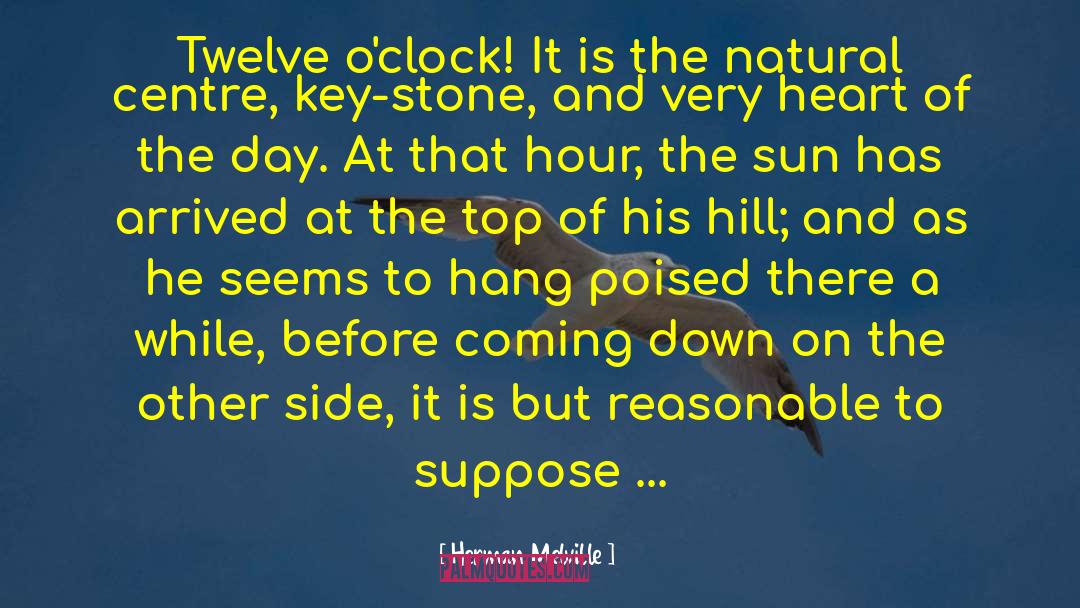 Herman Melville Quotes: Twelve o'clock! It is the