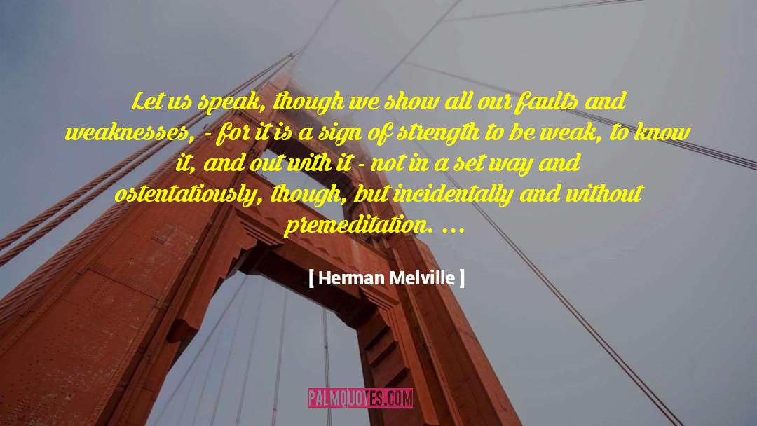 Herman Melville Quotes: Let us speak, though we