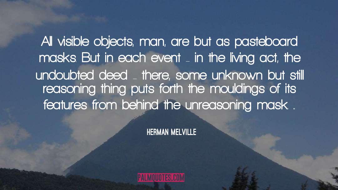 Herman Melville Quotes: All visible objects, man, are