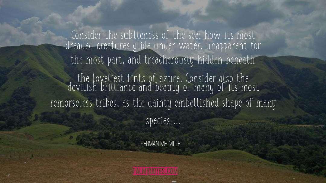 Herman Melville Quotes: Consider the subtleness of the