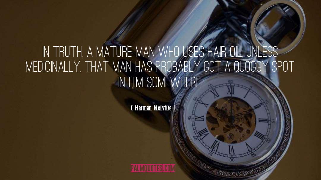 Herman Melville Quotes: In truth, a mature man