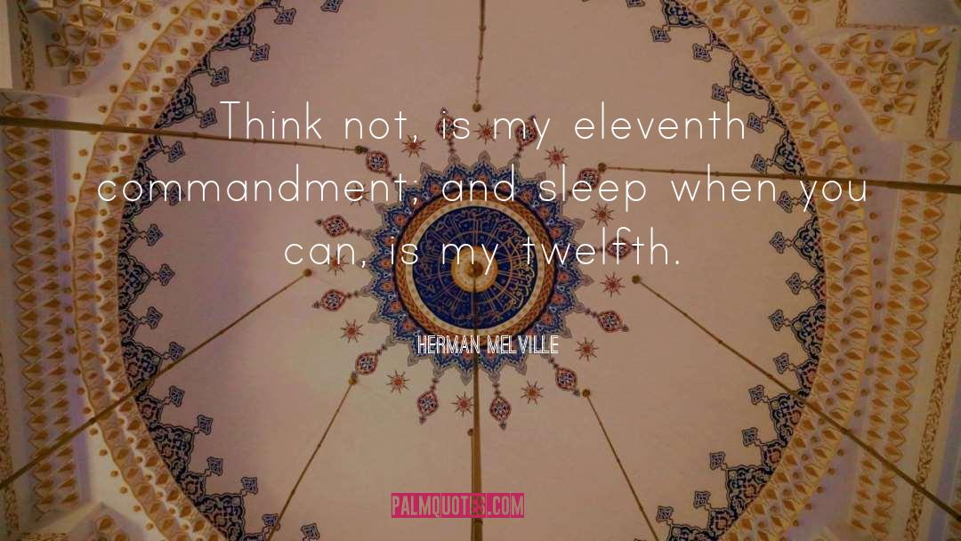 Herman Melville Quotes: Think not, is my eleventh