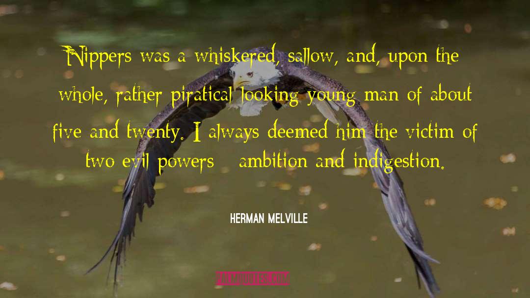 Herman Melville Quotes: Nippers was a whiskered, sallow,
