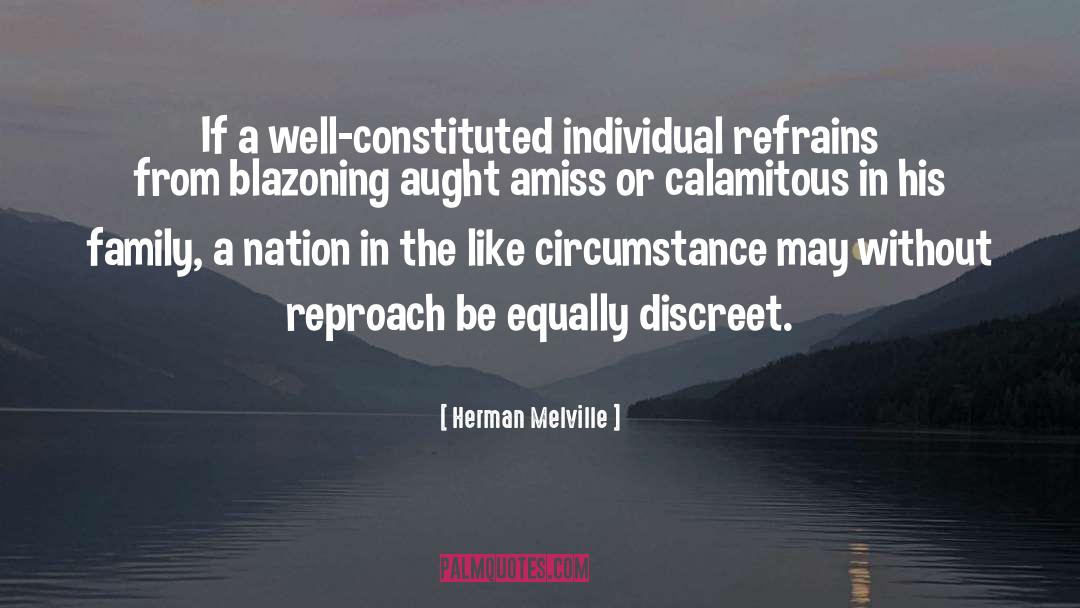 Herman Melville Quotes: If a well-constituted individual refrains