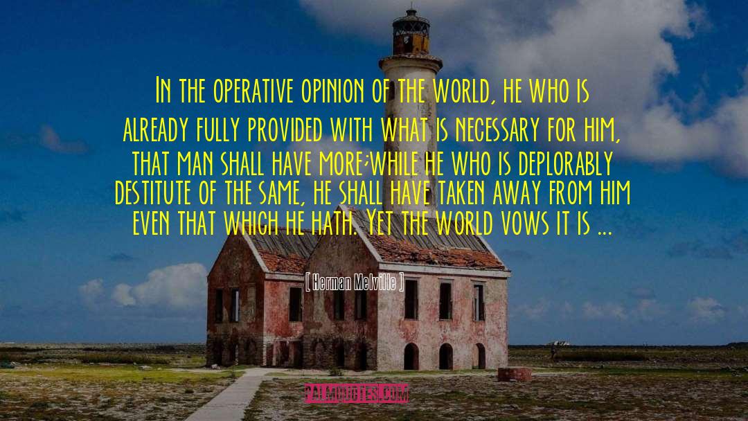 Herman Melville Quotes: In the operative opinion of