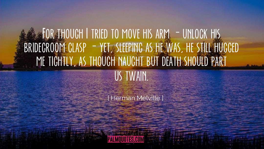 Herman Melville Quotes: For though I tried to