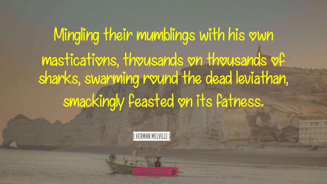 Herman Melville Quotes: Mingling their mumblings with his