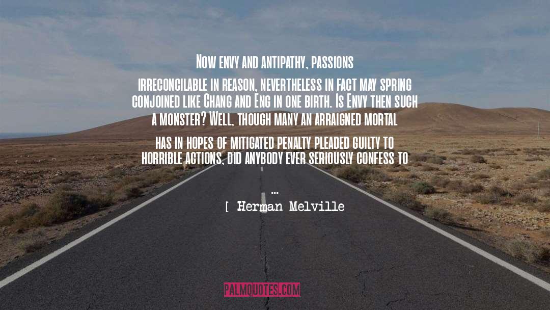 Herman Melville Quotes: Now envy and antipathy, passions