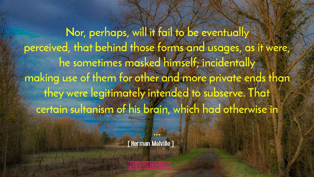 Herman Melville Quotes: Nor, perhaps, will it fail