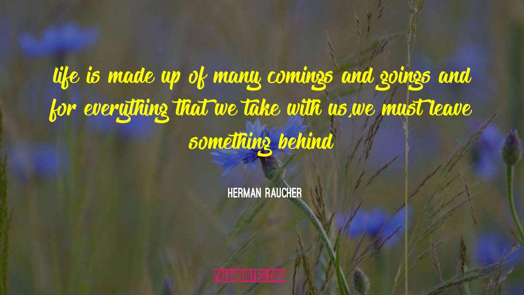 Herman Raucher Quotes: life is made up of