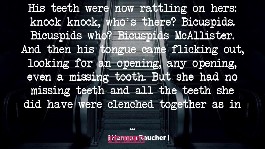 Herman Raucher Quotes: His teeth were now rattling