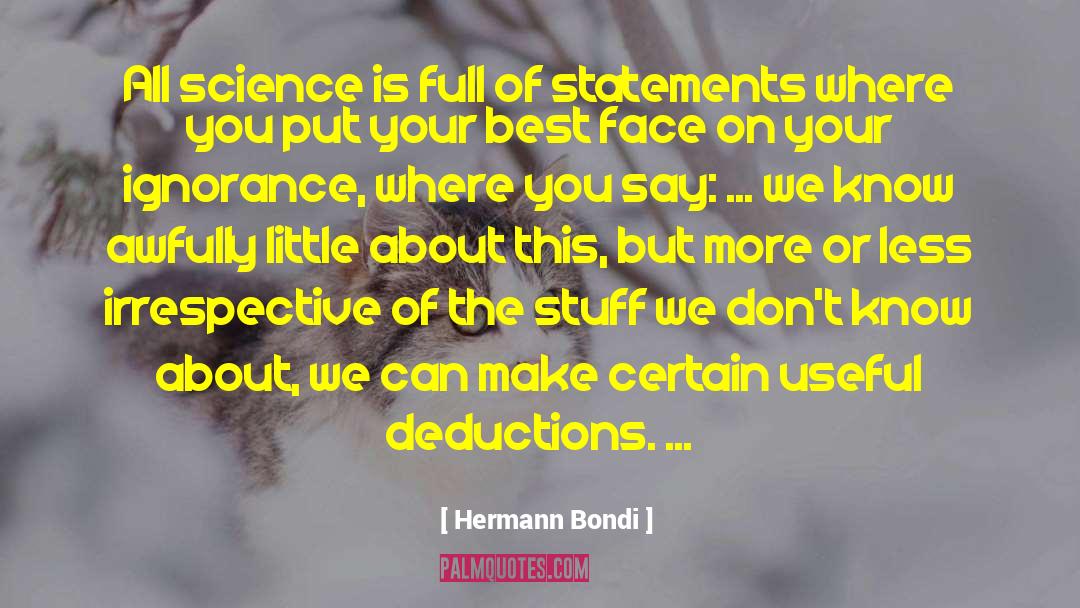 Hermann Bondi Quotes: All science is full of