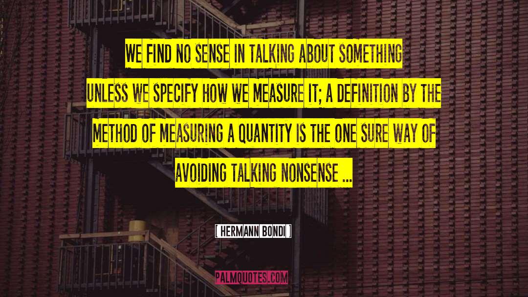 Hermann Bondi Quotes: We find no sense in