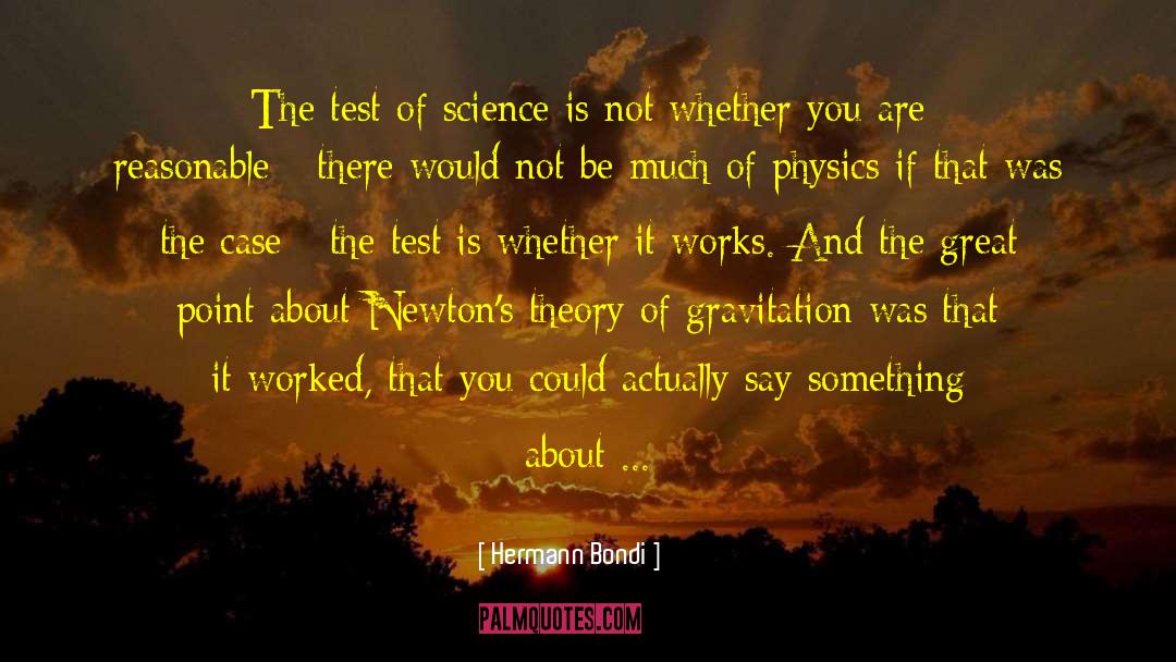 Hermann Bondi Quotes: The test of science is