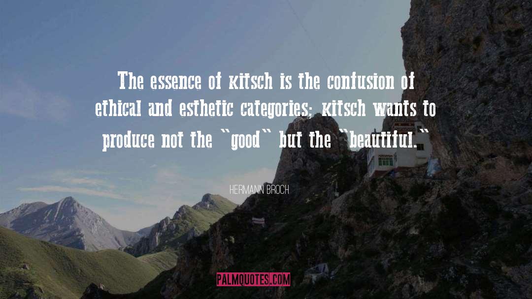 Hermann Broch Quotes: The essence of kitsch is