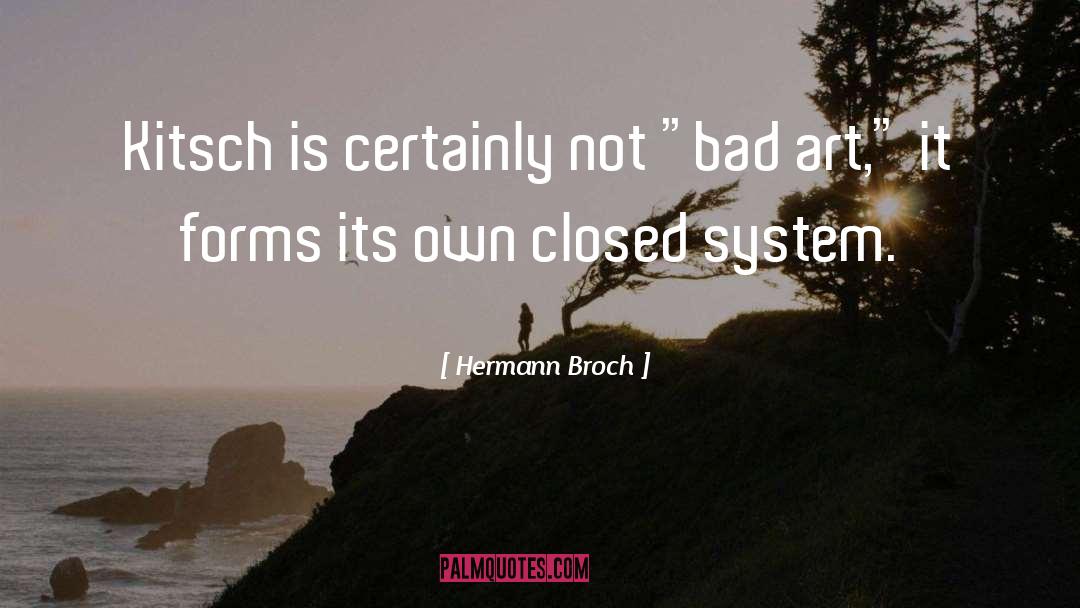 Hermann Broch Quotes: Kitsch is certainly not 