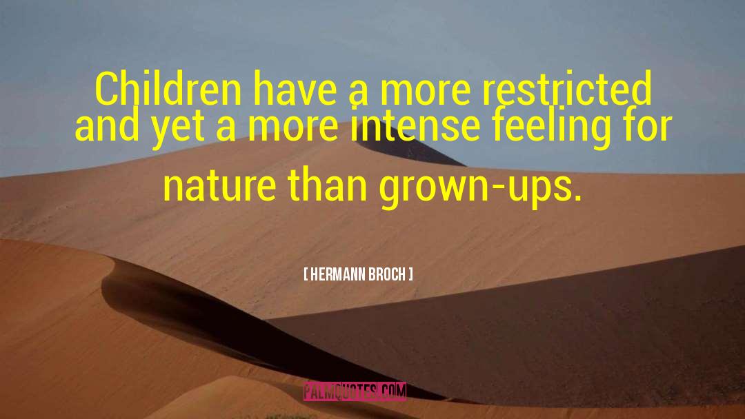 Hermann Broch Quotes: Children have a more restricted
