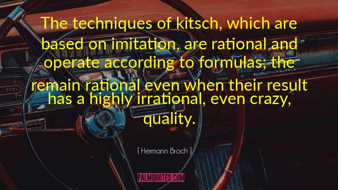 Hermann Broch Quotes: The techniques of kitsch, which