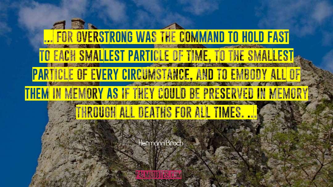 Hermann Broch Quotes: ... for overstrong was the