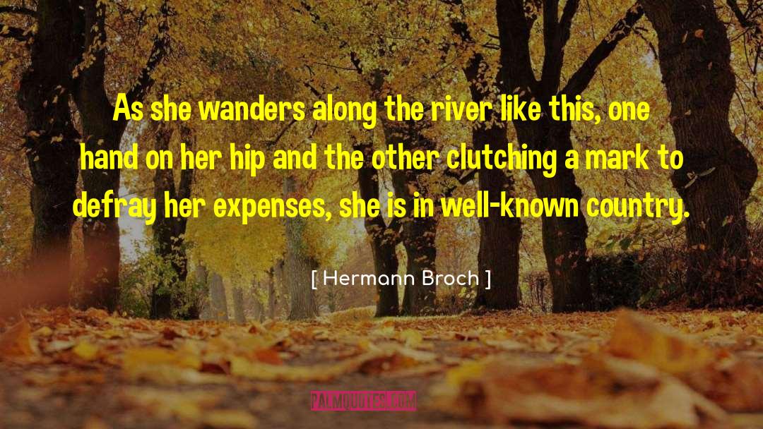 Hermann Broch Quotes: As she wanders along the