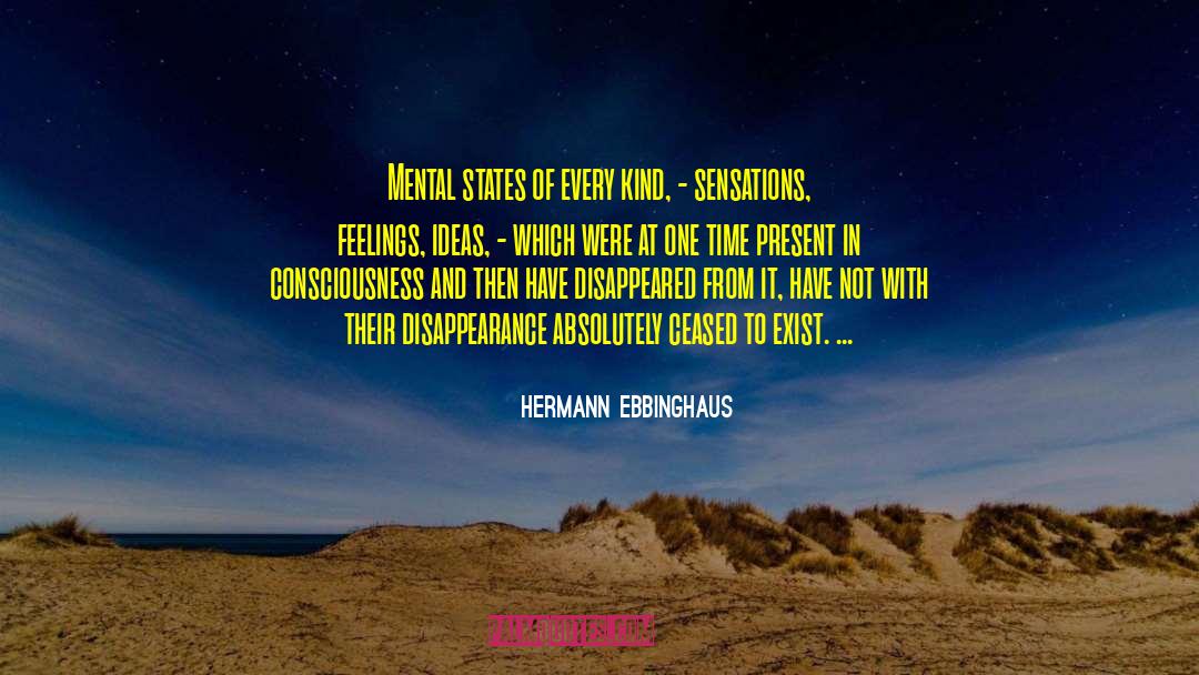 Hermann Ebbinghaus Quotes: Mental states of every kind,