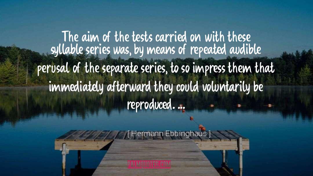 Hermann Ebbinghaus Quotes: The aim of the tests