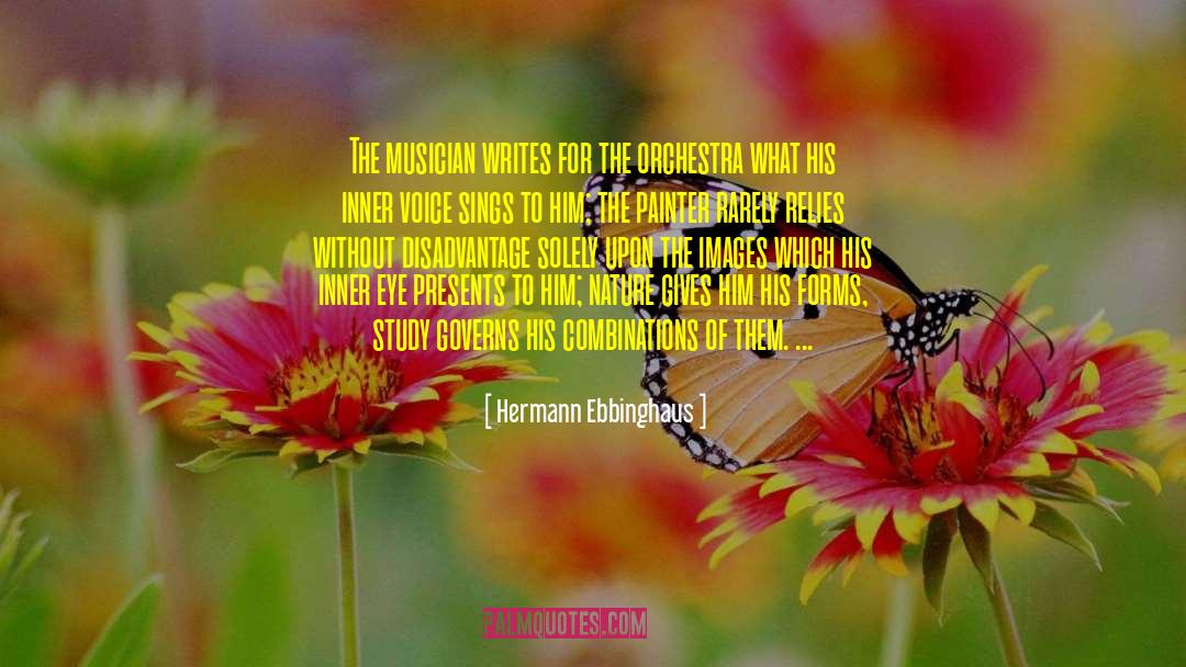 Hermann Ebbinghaus Quotes: The musician writes for the