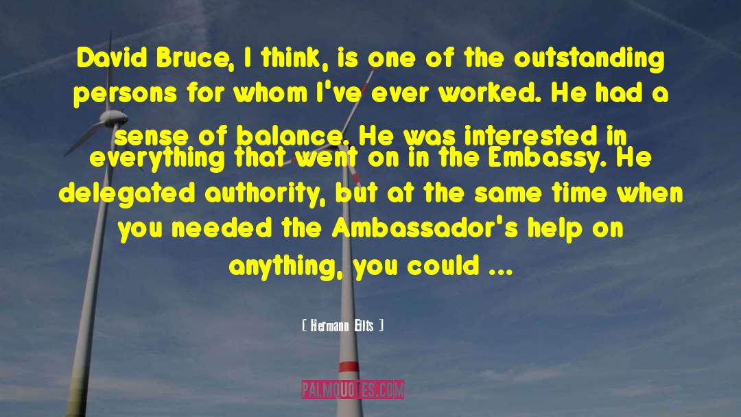 Hermann Eilts Quotes: David Bruce, I think, is
