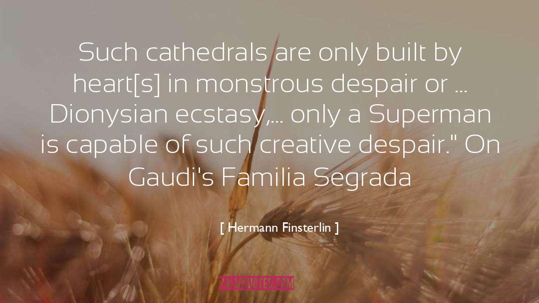 Hermann Finsterlin Quotes: Such cathedrals are only built
