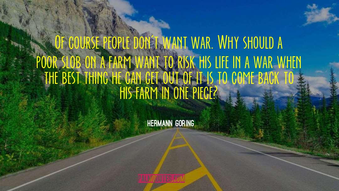Hermann Goring Quotes: Of course people don't want