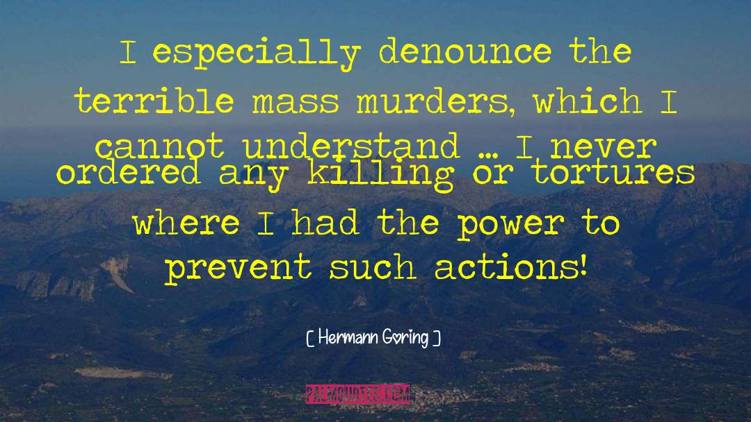 Hermann Goring Quotes: I especially denounce the terrible
