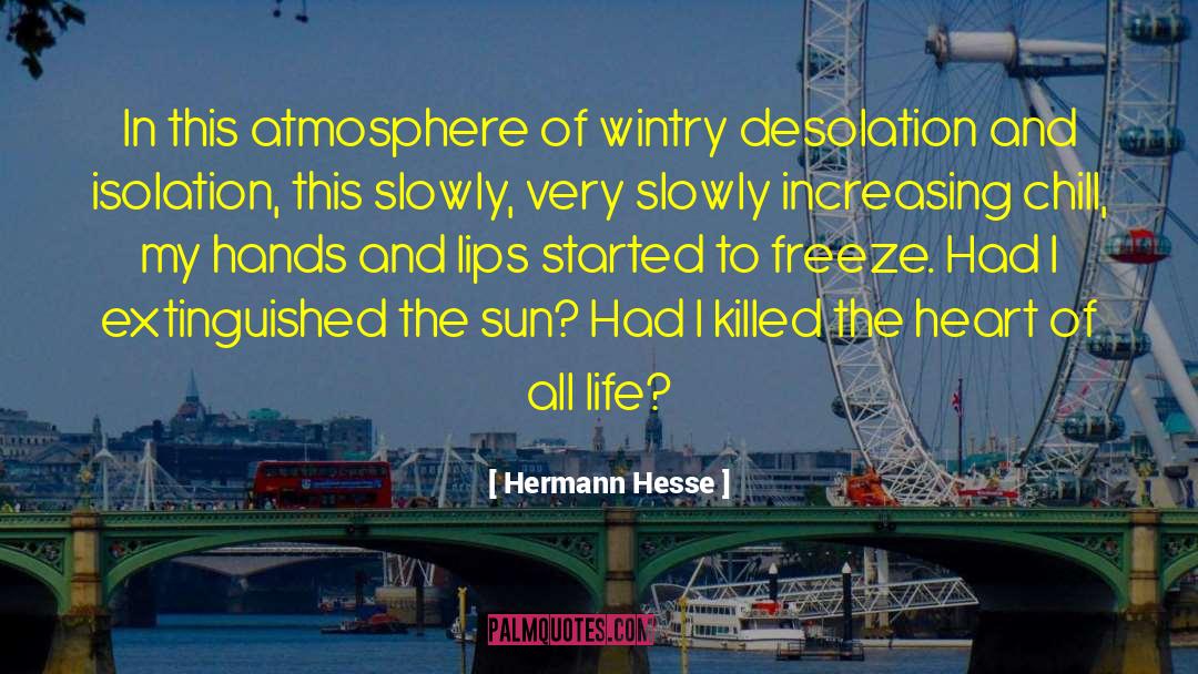 Hermann Hesse Quotes: In this atmosphere of wintry