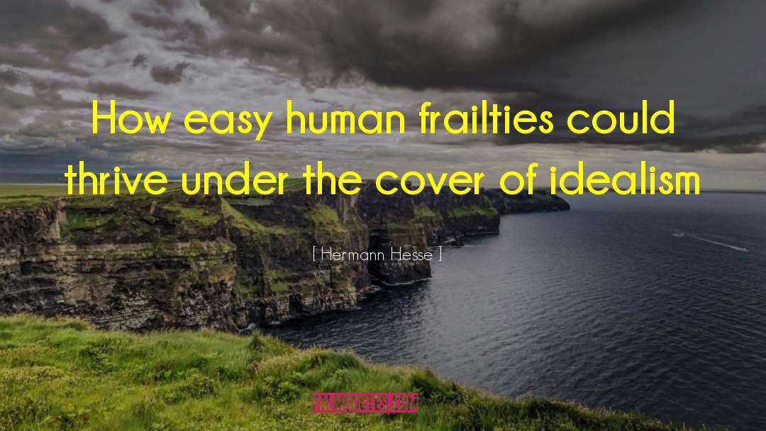 Hermann Hesse Quotes: How easy human frailties could