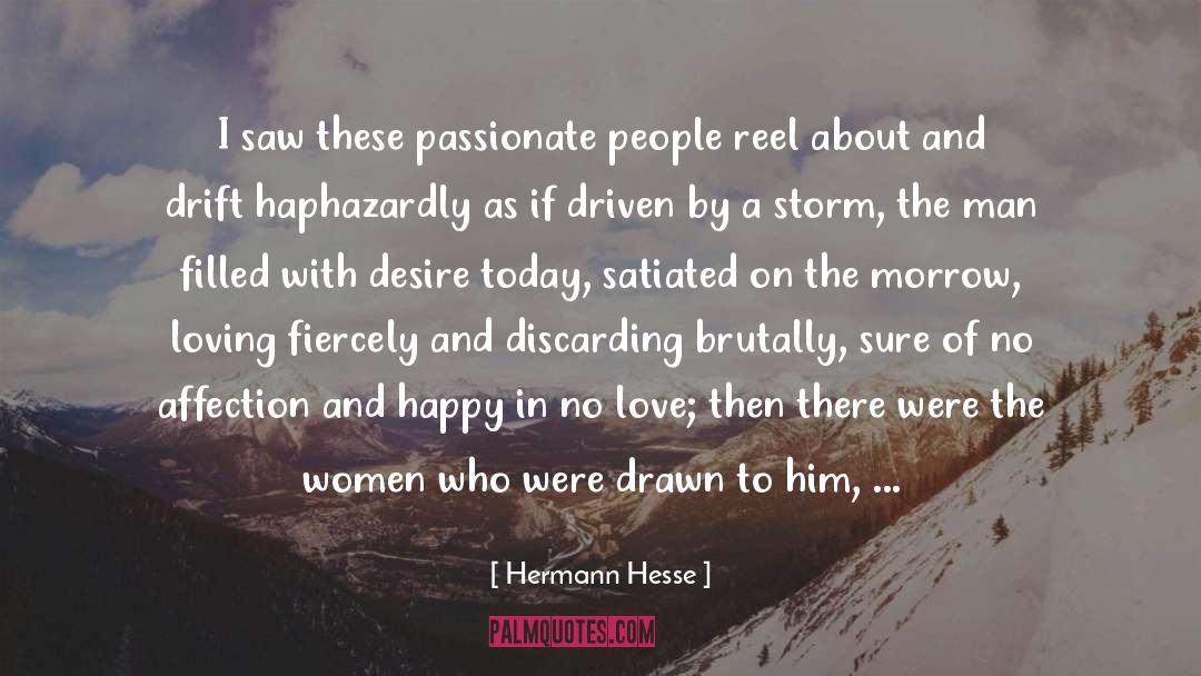 Hermann Hesse Quotes: I saw these passionate people