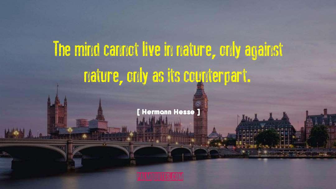 Hermann Hesse Quotes: The mind cannot live in