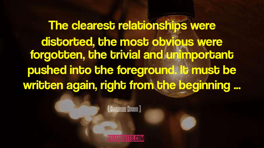 Hermann Hesse Quotes: The clearest relationships were distorted,