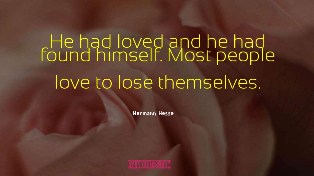 Hermann Hesse Quotes: He had loved and he